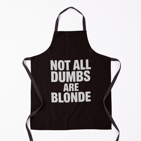 Item preview, Not All Dumbs Are Blonde Joke Sarcastic Gag Novelty designed and sold by hettingerchaim.