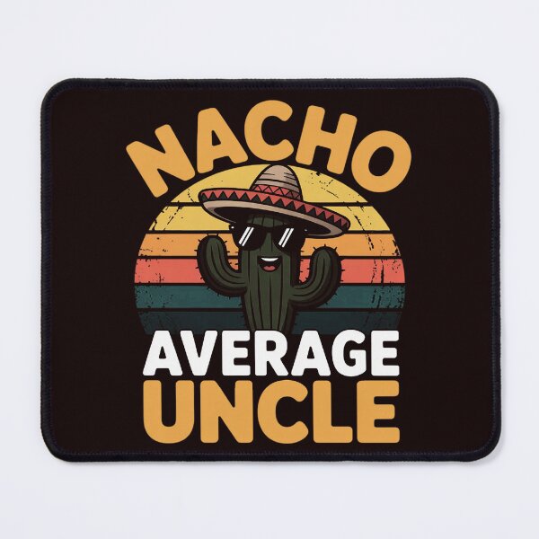 Item preview, Nacho Average Uncle Mexican Joke Cinco De Mayo designed and sold by hettingerchaim.