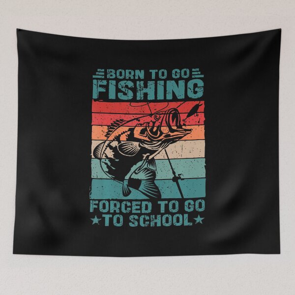 Item preview, Born To Go Fishing Forced School Funny Men Women Kids Boys designed and sold by PatriciaKelsey.