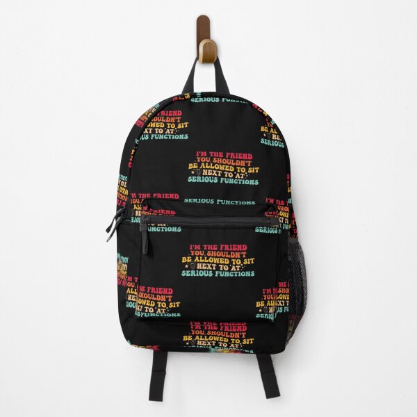 Item preview, I'M The Friend You Shouldn'T Be Allowed To Sit designed and sold by PatriciaKelsey.