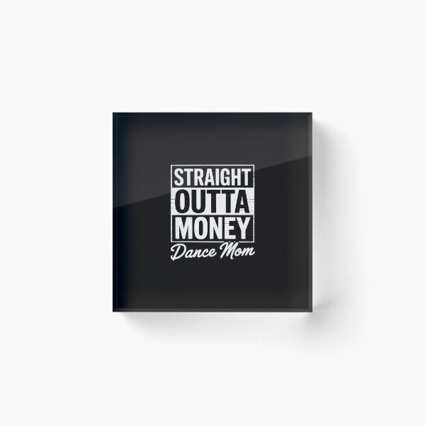 Item preview, Straight Outta Money Dance Mom Gift designed and sold by portcrysral.