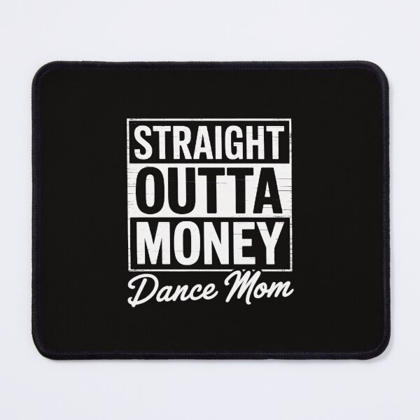 Item preview, Straight Outta Money Dance Mom Gift designed and sold by portcrysral.