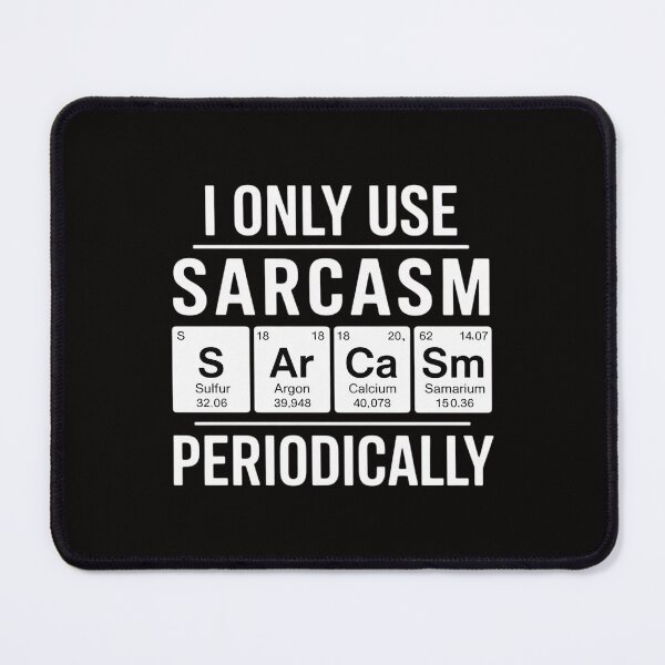 Item preview, Sarcasm Periodic Table Element Weird Science Joke Gift designed and sold by ForestMmost.