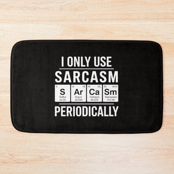 Item preview, Sarcasm Periodic Table Element Weird Science Joke Gift designed and sold by ForestMmost.