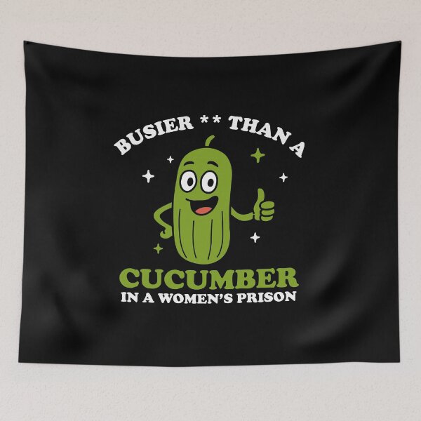 Item preview, Busier Than A Cucumber In A Women's Prison designed and sold by NQArtist.