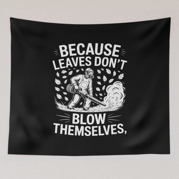 Item preview, Because Leaves Dont Blow Themselves Autumn Leaf Blower designed and sold by HardcoreTour.