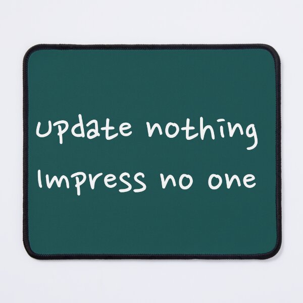 Item preview, Update nothing impress no one  designed and sold by Creations by lyne.