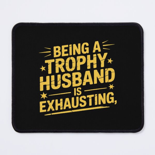 Item preview, Being A Trophy Husband is Exhausting Funny Marriage designed and sold by HardcoreTour.