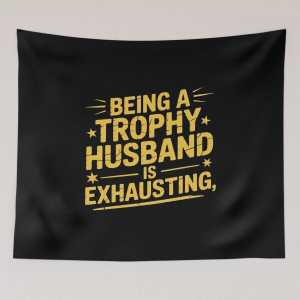 Item preview, Being A Trophy Husband is Exhausting Funny Marriage designed and sold by HardcoreTour.