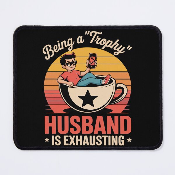 Item preview, Being A Trophy Husband is Exhausting Marriage designed and sold by HardcoreTour.