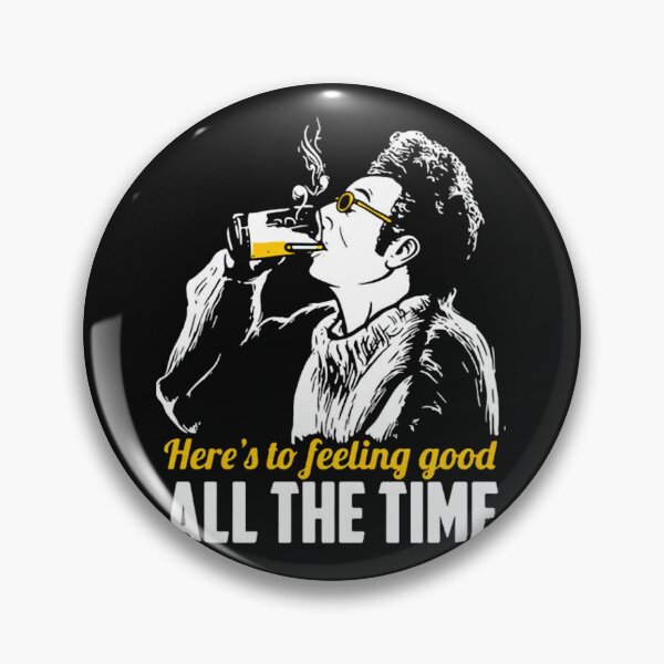 Item preview, Cosmo Kramers Here’s To Feeling Good All The Time designed and sold by CourtneyAllen9.