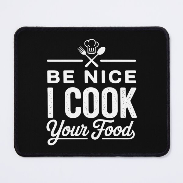 Item preview, Be Nice I Cook Your Food Funny Chefs Cooks Cooking Chef Cook designed and sold by DentistLegal.