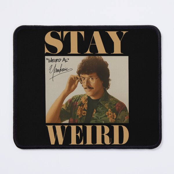 Item preview, Stay Weird - Weird Al Yankovic designed and sold by schwarzer0881.