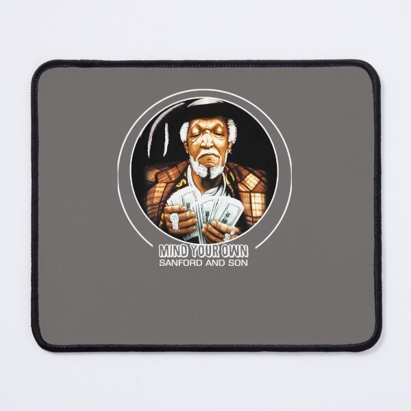 Item preview, MIND-YOUR-OWN---SANFORD-AND-SON designed and sold by MikeHarrauer.
