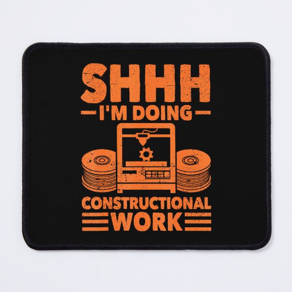 Item preview, Shh I'M Doing Constructional Work 3D Printer Men 3D Printing designed and sold by RebeccaCelia.