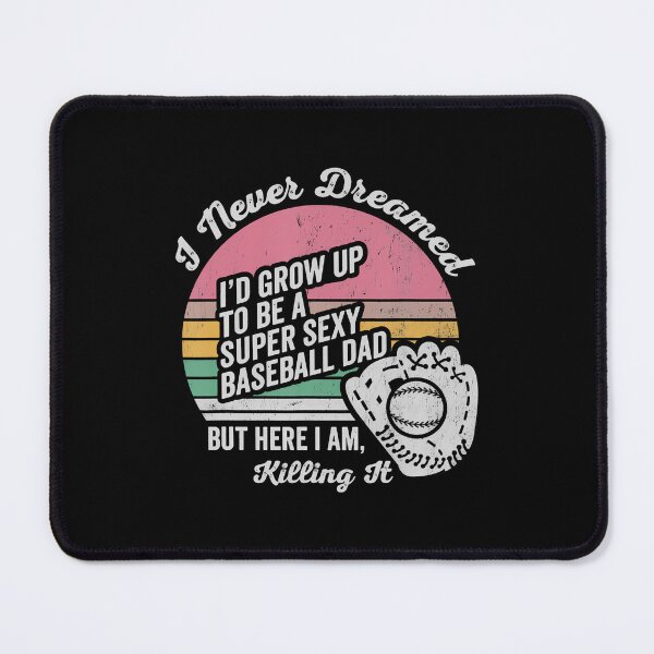 Item preview, I Never Dreamed I'D Grow Up Baseball Dad designed and sold by DawnPatricia.