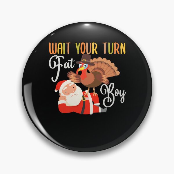 Item preview, Funny Fatboy Wait Thanksgiving Turn Turkey Meme Classic Your designed and sold by Rocklaretbean.