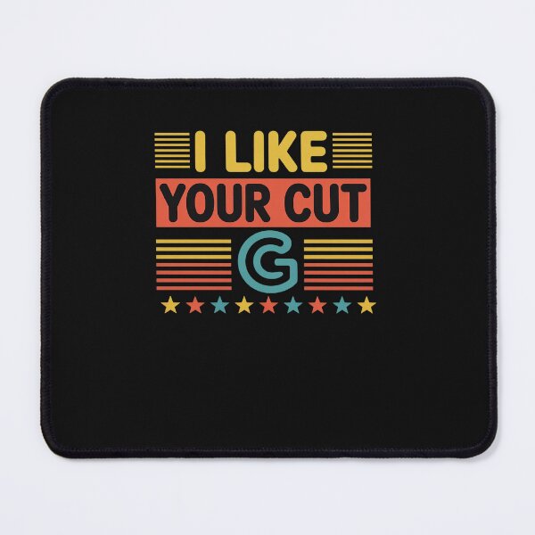 Item preview, I Like Your Cut G Meme Funny Humor Youth like Ya Cut G designed and sold by GaryPacheco6.