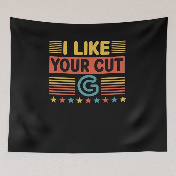 Item preview, I Like Your Cut G Meme Funny Humor Youth like Ya Cut G designed and sold by GaryPacheco6.