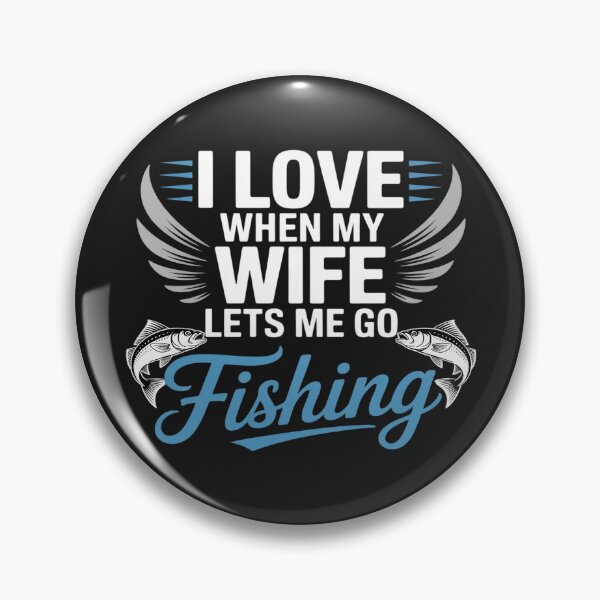 Item preview, I love when my wife lets me go fishing. designed and sold by GaryPacheco6.