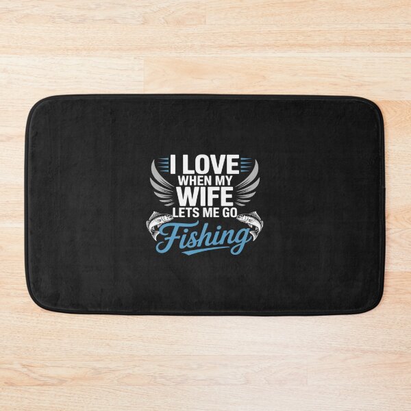 Item preview, I love when my wife lets me go fishing. designed and sold by GaryPacheco6.