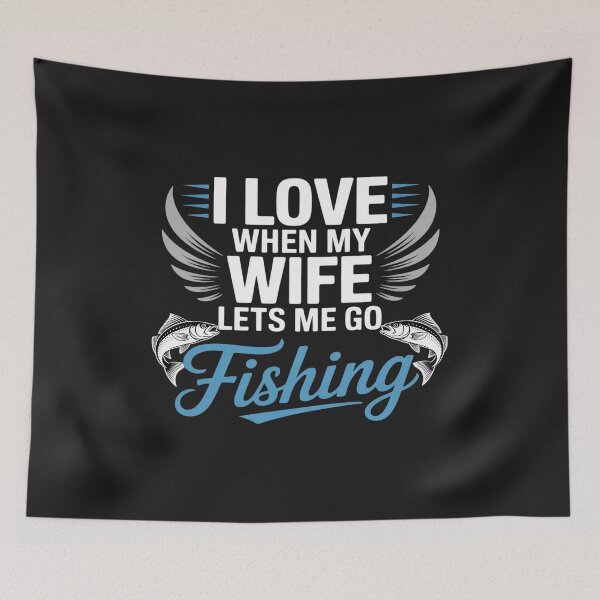 Item preview, I love when my wife lets me go fishing. designed and sold by GaryPacheco6.