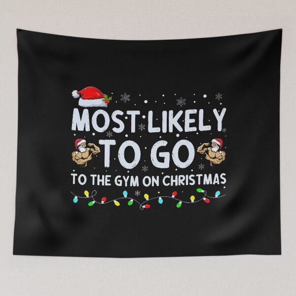 Item preview, Most Likely To Go To The Gym On Christmas designed and sold by MelanieMiram1.