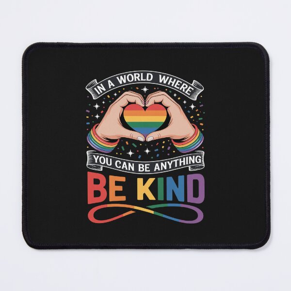 Item preview, In A World Where You Can Be Anything Be Kind Gay Pride LGBT designed and sold by GaryPacheco6.