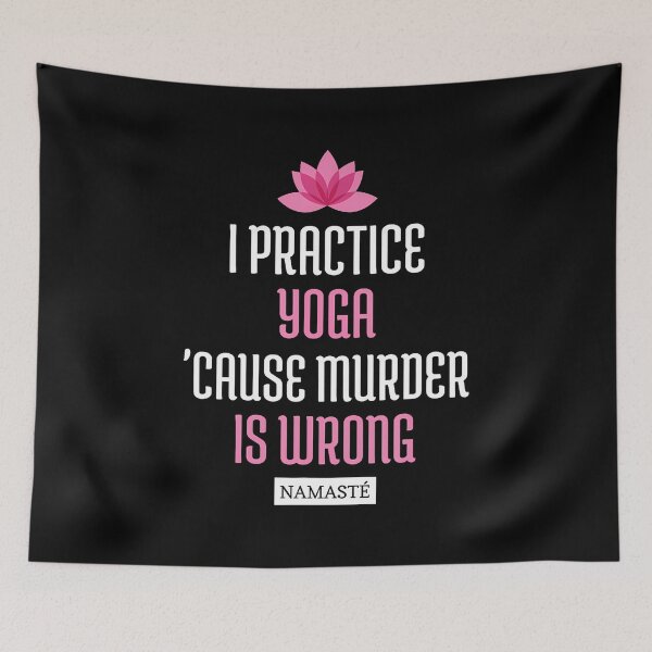 Item preview, I Practice Yoga 'Cause Murder Is Wrong Namaste (Funny Yoga) designed and sold by LorraineRita.
