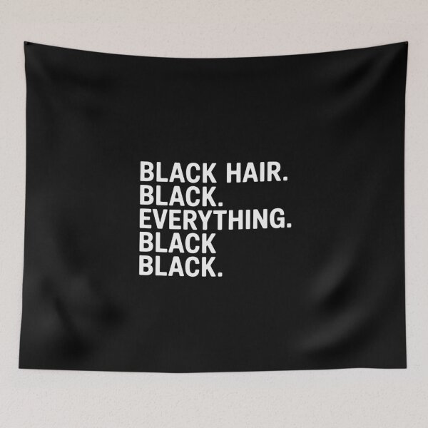 Item preview, Black Hair Black Everything Black Black Saying Quote designed and sold by BubblePancake.