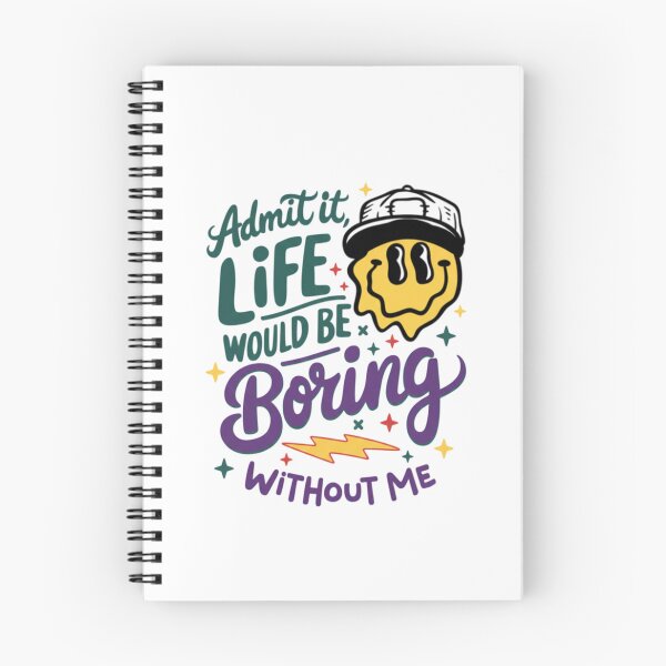 Item preview, Admit It Life Would Be Boring Without Me — Retro Melting Smiley Face Quote designed and sold by Colorful-Garden.