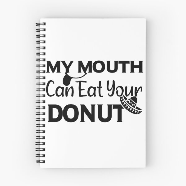 Item preview, My Mouth Can Eat Your Donuts – Funny Donut Lover Quote, Humorous Sweet Tooth Humor for Dessert and Pastry Fans designed and sold by karibov.