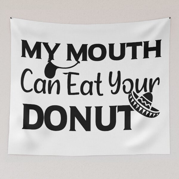 Item preview, My Mouth Can Eat Your Donuts – Funny Donut Lover Quote, Humorous Sweet Tooth Humor for Dessert and Pastry Fans designed and sold by karibov.