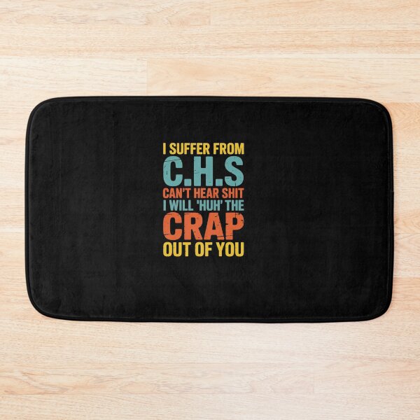 Item preview, I Suffer From C.H.S I Can't Hear Funny Humour Novelty designed and sold by khorbiasieno.
