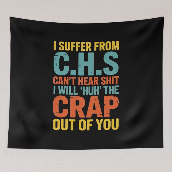 Item preview, I Suffer From C.H.S I Can't Hear Funny Humour Novelty designed and sold by khorbiasieno.