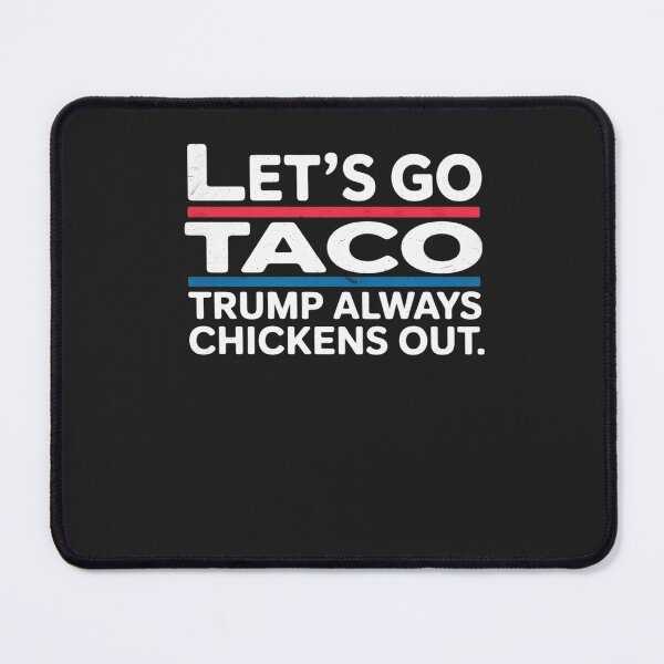 Item preview, Let's Go Taco Funny Always Chickens Out Let's Go Taco designed and sold by GaryBellcvbnb.
