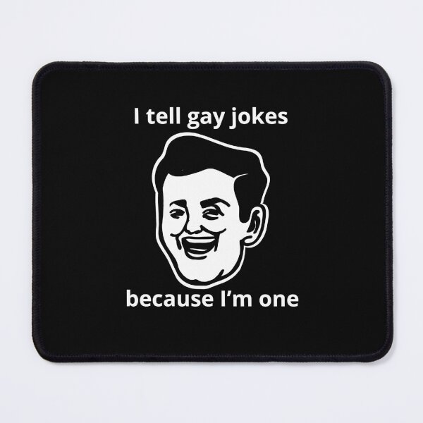 Item preview, I tell gay jokes because I'm one designed and sold by TheMeme-Machine.