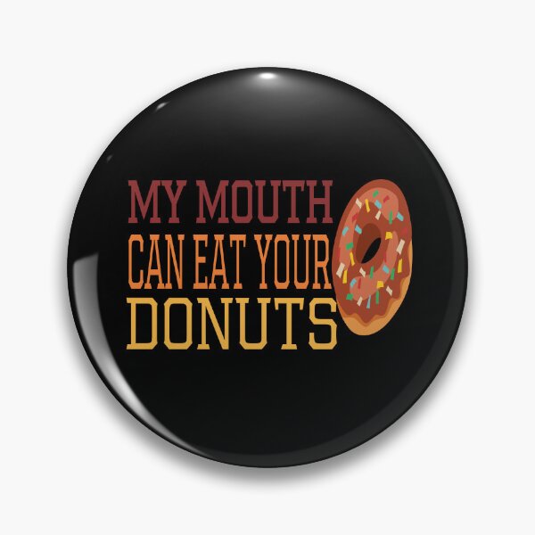 Item preview, My Mouth Can Eat Your Donuts – Funny Donut Lover Quote, Humorous Sweet Tooth Humor for Dessert and Pastry Fans designed and sold by karibov.