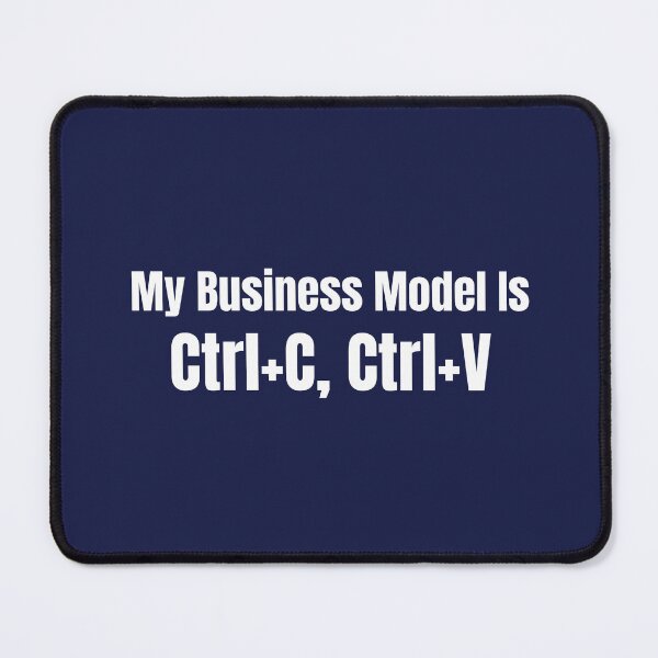 Item preview, My Business Model Is Ctrl C Ctrl V | Funny Entrepreneur Tech Humor Gift white designed and sold by HustleHardCo.