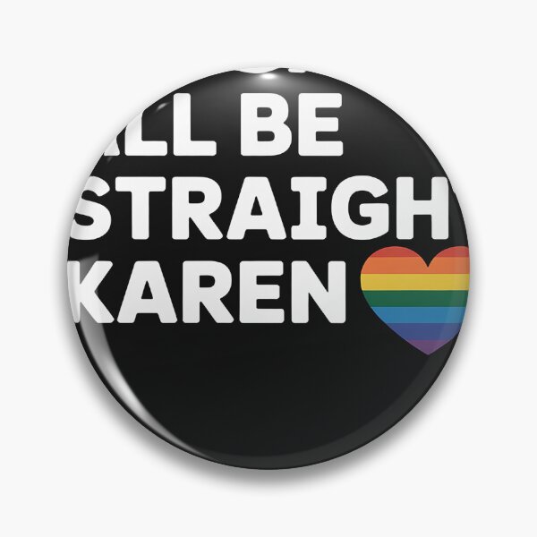 Item preview, LGBT Lesbian Pride Gay Pride Can't All Be Straight Karen designed and sold by GaryBellcvbnb.