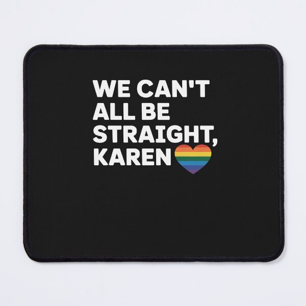 Item preview, LGBT Lesbian Pride Gay Pride Can't All Be Straight Karen designed and sold by GaryBellcvbnb.