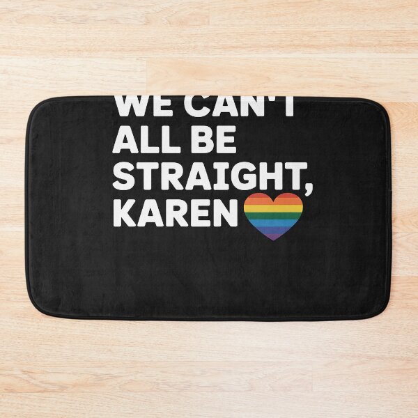 Item preview, LGBT Lesbian Pride Gay Pride Can't All Be Straight Karen designed and sold by GaryBellcvbnb.