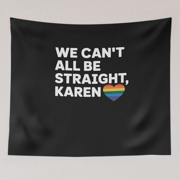 Item preview, LGBT Lesbian Pride Gay Pride Can't All Be Straight Karen designed and sold by GaryBellcvbnb.
