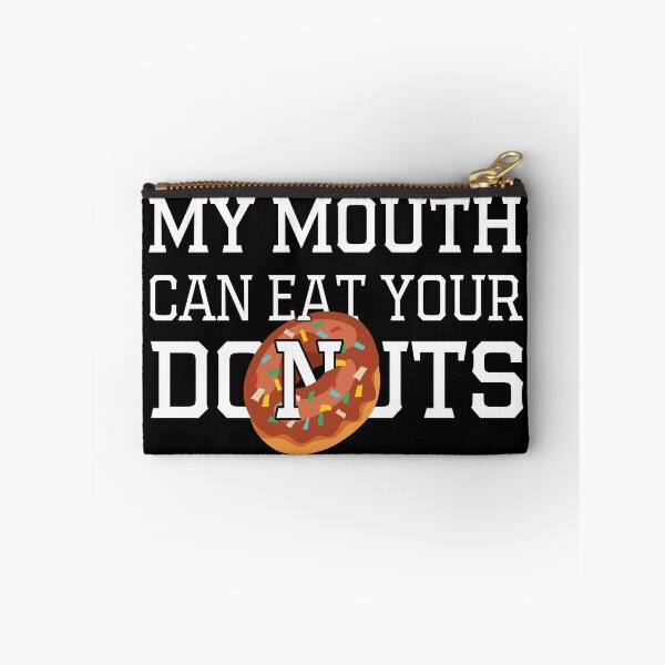Item preview, My Mouth Can Eat Your Donuts – Funny Donut Lover Quote, Humorous Sweet Tooth Humor for Dessert and Pastry Fans designed and sold by karibov.