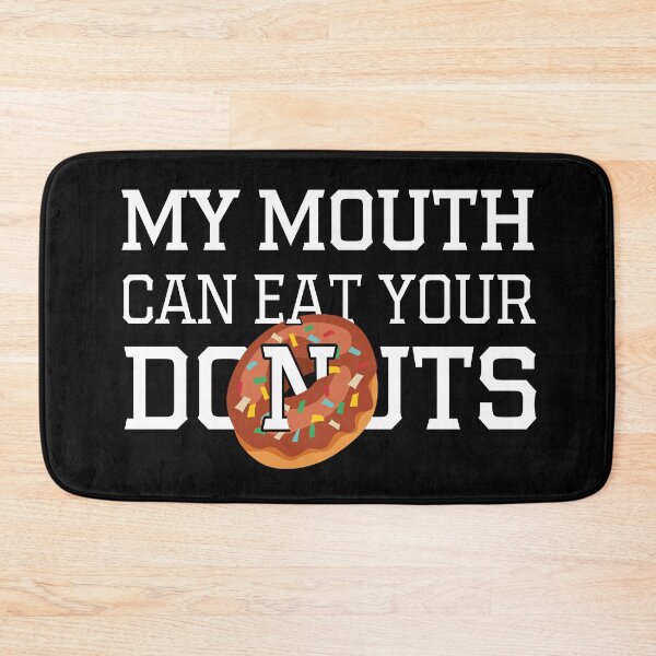 Item preview, My Mouth Can Eat Your Donuts – Funny Donut Lover Quote, Humorous Sweet Tooth Humor for Dessert and Pastry Fans designed and sold by karibov.