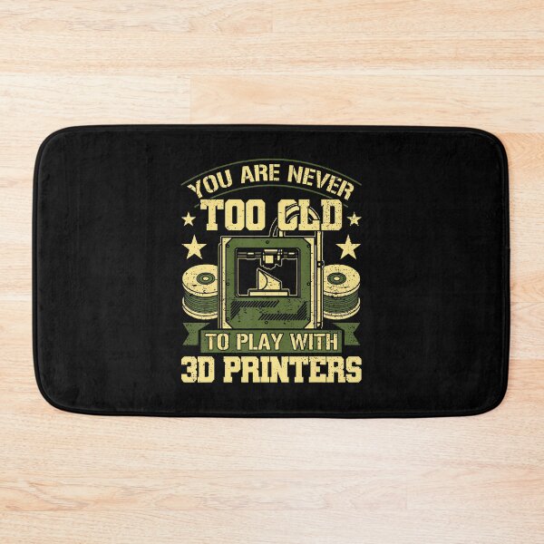 Item preview, You Are Never Too Old To Play With 3D Printers 3D Printing designed and sold by MarianMartha.