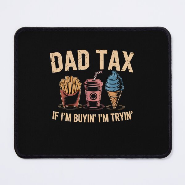 Item preview, Dad Tax If I'M Buyin' I'M Tryin' Fathers Day designed and sold by Elenasriveras.