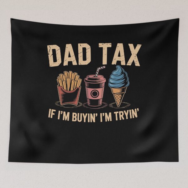 Item preview, Dad Tax If I'M Buyin' I'M Tryin' Fathers Day designed and sold by Elenasriveras.