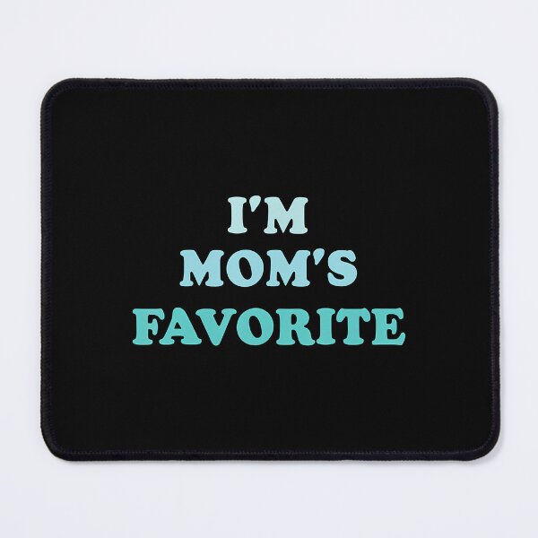 Item preview, I'M Mom'S Favorite Mother'S Day Sibling Rivalry Funny designed and sold by JosephineSarah.