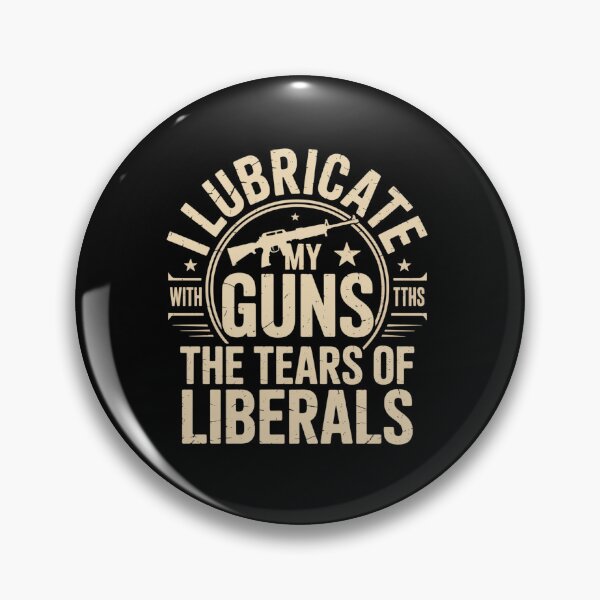 Item preview, I Lubricate My Guns With The Tears Of Liberals US Gift designed and sold by VasilisLamArt.